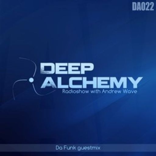 Da Funk-Guest Mix@Deep Alchemy, Episode 22