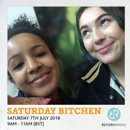 Saturday Bitchen 7th July 2018