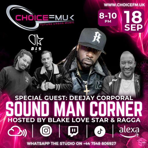 Guest: Dee Jay Corporal - Sound Man Corner Hosted By B.L.S & Ragga On Choice FM UK 18/09/24