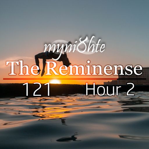 The Reminense 121 - Hour 2