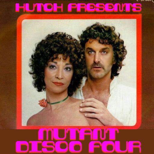 HUTCH PRESENTS MUTANT DISCO FOUR