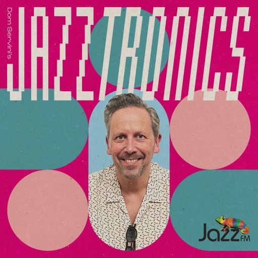 Jazztronics 012 with Dom Servini on Jazz FM
