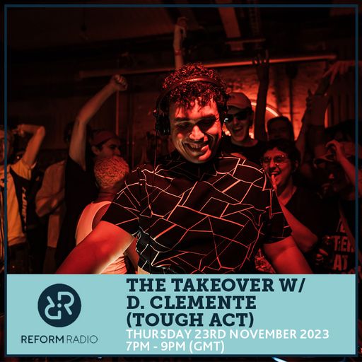 The Takeover w/ d. clemente (Tough Act) 23rd November 2023