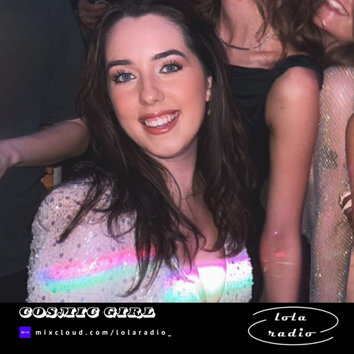 Lola Radio | Cosmic Girl 005 | 21.02.25