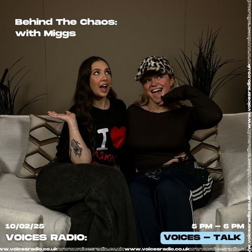 BEHIND THE CHAOS EP 6 - Miggs 10/02/25 - [Voices Radio]
