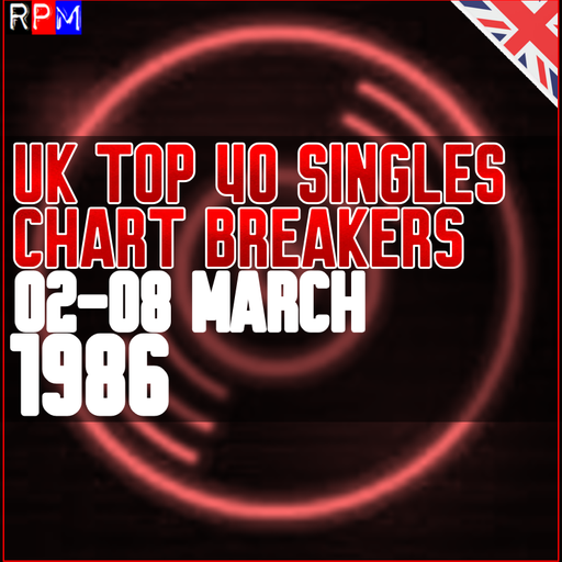 UK TOP 40 : 02-08 MARCH 1986 - THE CHART BREAKERS