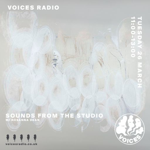 Sounds From The Studio w/ Rosanna Dean - 26/03/24 - Voices Radio