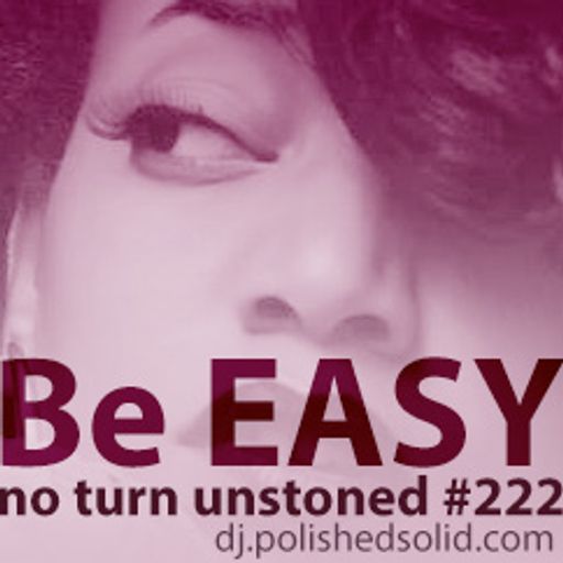 Be EASY (No Turn Unstoned #222)
