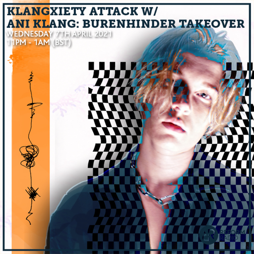 Klangxiety Attack w/ Ani Klang: Burenhinder Takeover 7th April 2021