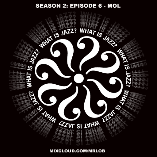 What Is Jazz? with MOL (Season 2: Episode 6)