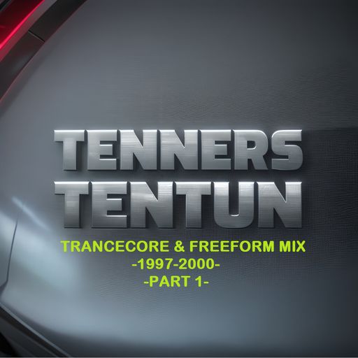 TennersTenTun-Trancecore & Freeform Mix 1997-2000 -Part 1-