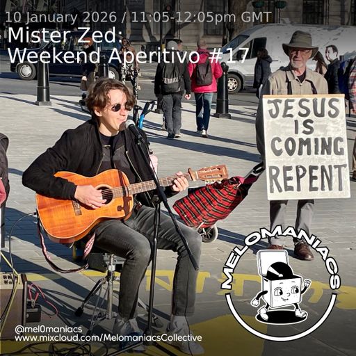 Mista Zed Weekend Aperitivo #17 // 10.01.26 // Melomaniacs Live