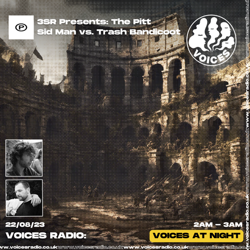3 Swords Republic presents 'The Pitt': Sid Man vs. Trash Bandicoot - 22/08/23 - Voices Radio