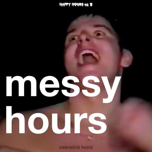 Happy Hours #5 w/Grrr: Messy Hours 25.05.2024