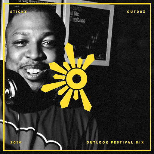 Sticky: Outlook Festival 2014 mix series #4