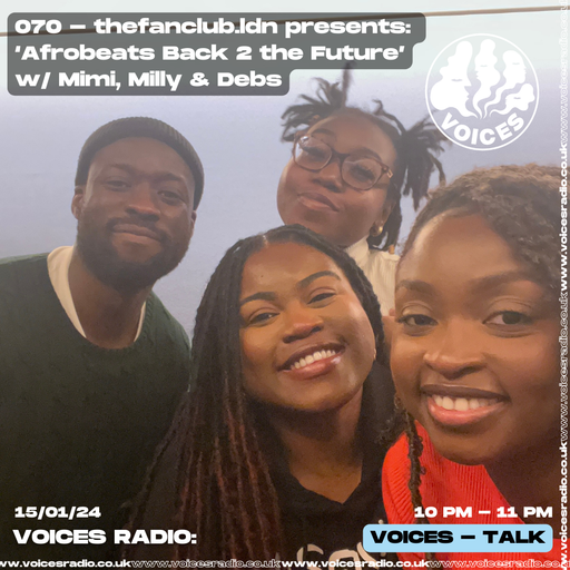 070 thefanclub.ldn presents - Afrobeats back 2 the future - 15/01/24 - Voices Radio