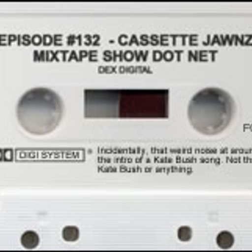 MIXTAPE 132 - CASSETTE JAWNZ