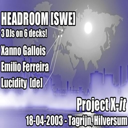 Headroom (3 DJs x 6 Decks) at "Project X-It" @ Tagrijn (Hilversum-NL) - 18 April 2003