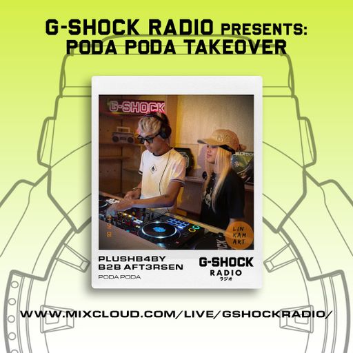 G-Shock Radio - PODA PODA Takeover -PLUSHB4BY b2b AFT3RSEN - 06/04