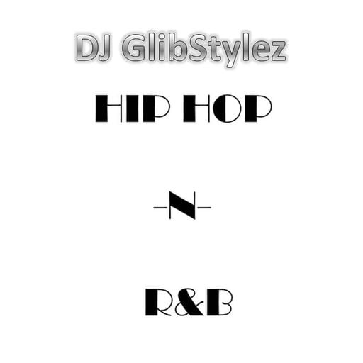 DJ GlibStylez - HIP HOP -N- R&B (Old School)