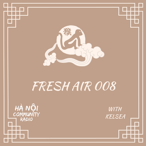 Fresh Air Show Ode to Asia w/ Kelsea EP 08 01.10.2021