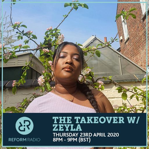 The Takeover w/ Zeyla 23rd April 2020