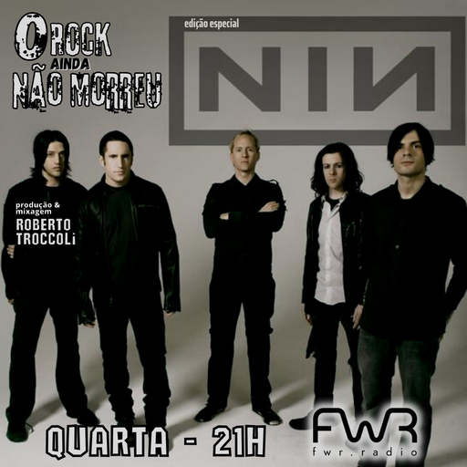O Rock Ainda Não Morreu 102 - Nine Inch Nails - 13.09