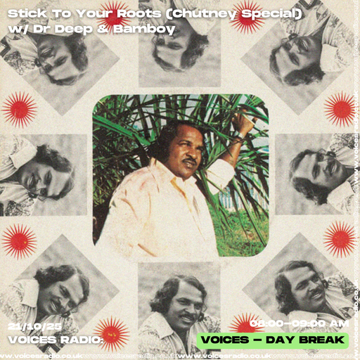 STICK TO YOUR ROOTS (Chutney Special) w/ Dr Deep & BamBoy 21/10/25 - [Voices Radio]