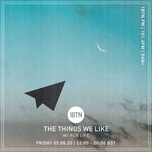 The Things We Like with Rob Life - 05.06.2020
