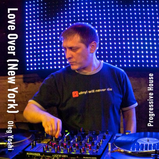Love Over (New York)  rmstrd Version Oleg Yoshi