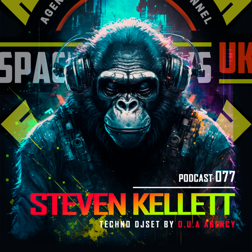 STEVEN KELLETT - Podcast 077 - SPACEMONKEYS UK