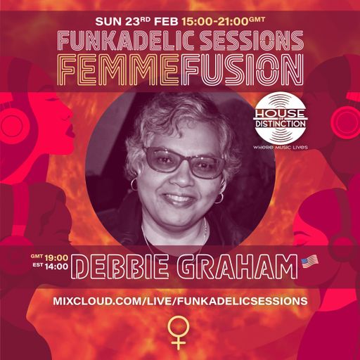 US Music Producer | DJ - Debbie Graham - Funkadelic Sessions | FEMMEFUSION - 23-FEB-2025