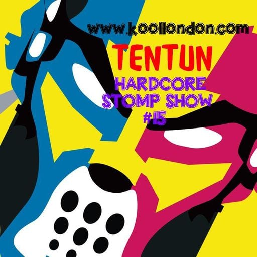 TENTUN-KOOL LONDON (27-07-17) HARDCORE STOMP SHOW #15