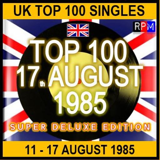 UK TOP 100 : 11 - 17  AUGUST 1985
