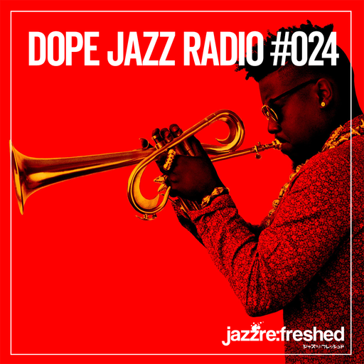 DOPE JAZZ RADIO #024