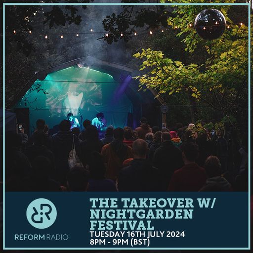 The Takeover w/ Night Garden Festival 16th July 2024
