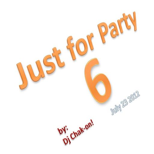 Just For Party 6 by Dj Chak-on!