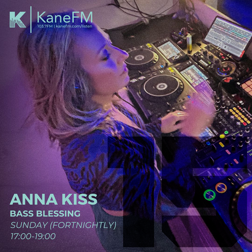 Anna Kiss & special guest Harriet Bryant | Bass Blessing 15 | 24.05.26 | Kane FM