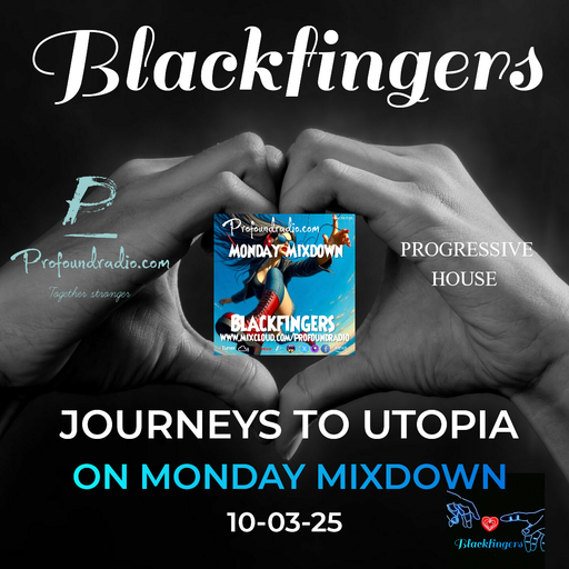 BLACKFINGERS JOURNEYS TO UTOPIA ON MONDAY MIXDOWN 10-03-25