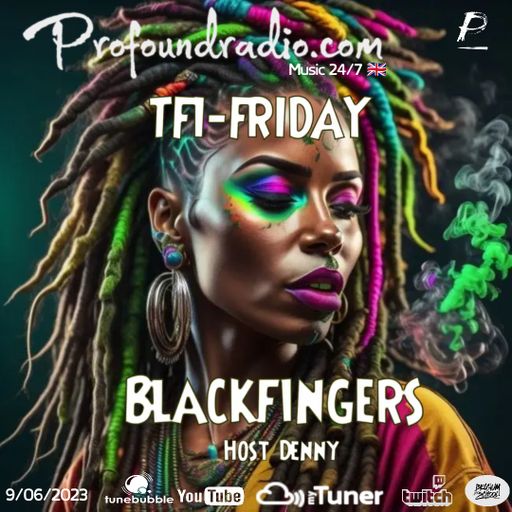 BLACKFINGERS ON TFI FRIDAY 09/6/23 ON PROFOUND RADIO