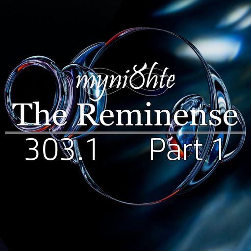 The Reminense 303.1 - Part 1
