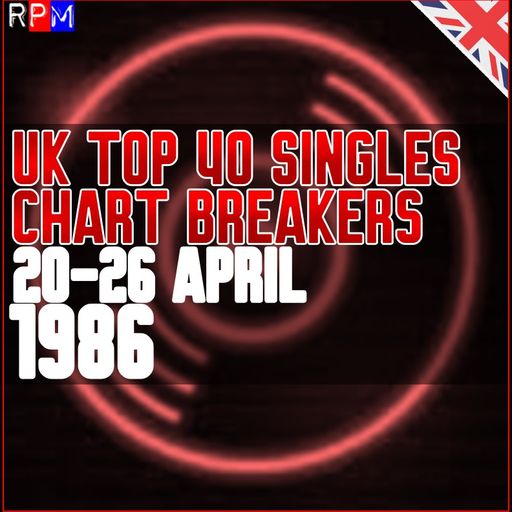 UK TOP 40 : 20-26 APRIL 1986 - THE CHART BREAKERS