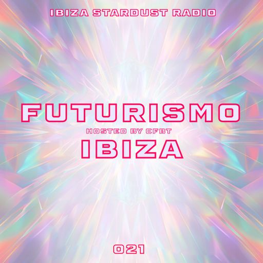 CFBT	-	FUTURISMO IBIZA 021 on Ibiza Stardust Radio