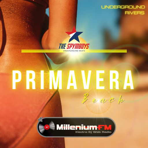 THE SPYMBOYS On Millenium FM - Electro Dj Web Radio [ UNDERGROUND RIVERS #60 PRIMAVERA BEACH ]