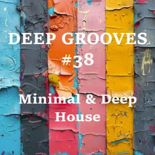 Deep Grooves #38 - Minimal & Deep House