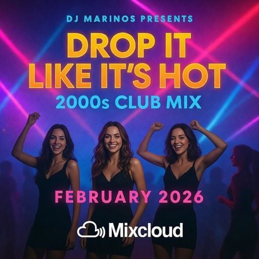 DJ MARINOS – DROP IT LIKE IT’S HOT: 2000s CLUB MIX (February 2026)