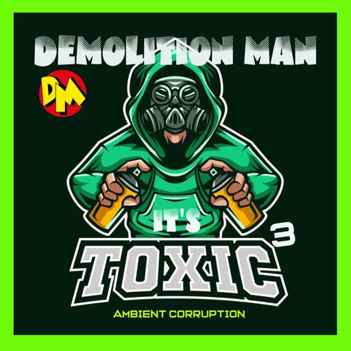 IT'S TOXIC 3