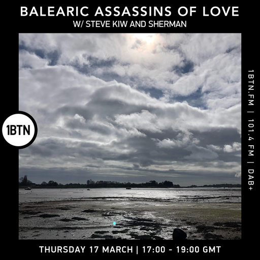 Balearic Assassins Of Love with Steve KIW & Sherman - 17.03.2022
