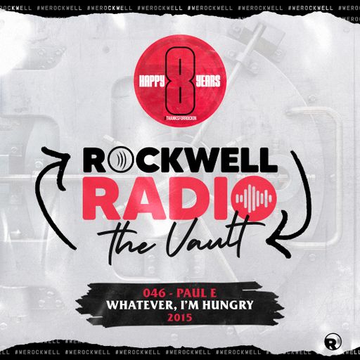 ROCKWELL VAULT - PAUL E - WHATEVER, I'M HUNGRY - 2015 (ROCKWELL RADIO 046)