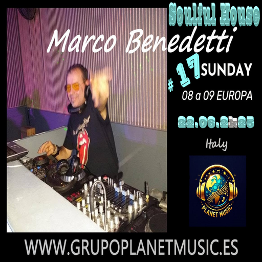 Marco Benedetti Dj for PLANET MUSIC RADIO # 17 SOULFUL HOUSE .